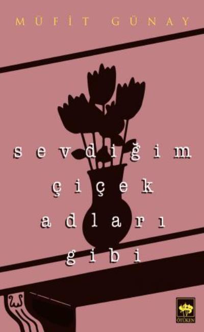 Sevdiğim Çiçek Adları Gibi, Müfit Günay