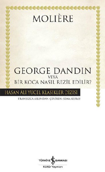 George Dandin Hasan Ali Yücel Klasikleri Ciltli, Moliere