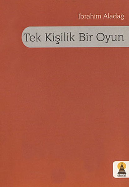 Tek Kişilik Bir Oyun, İbrahim Aladağ