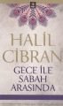 Gece ile Sabah Arasında, Halil Cibran