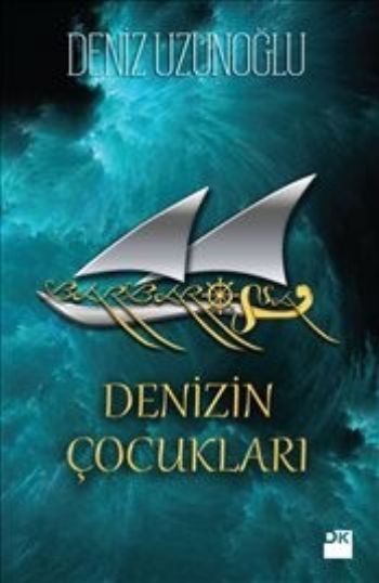 Barbarossa : Denizin Çocukları, Deniz Uzunoğlu, Doğan Kitap