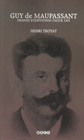 Guy De Maupassant;Fransız Edebiyatının Özgür Tayı, Hece Yayınları