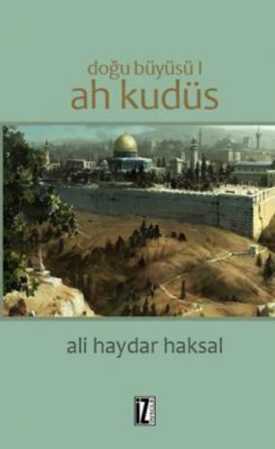 Doğu Büyüsü-Ah Kudüs, Ali Haydar Haksal