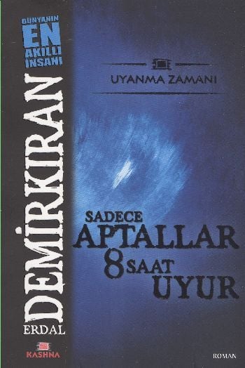 Sadece Aptallar 8 Saat Uyur, Erdal Demirkıran