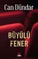 BÜYÜLÜ FENER, Can Dündar