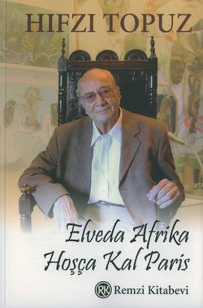 Elveda Afrika Hoşça Kal Paris, Hıfzı Topuz, Remzi Kitabevi