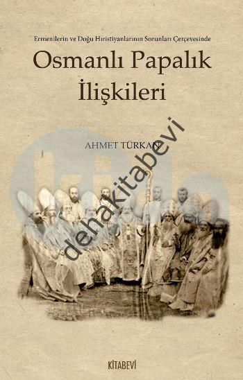 Osmanlı Papalık İlişkileri, Ahmet Türkan