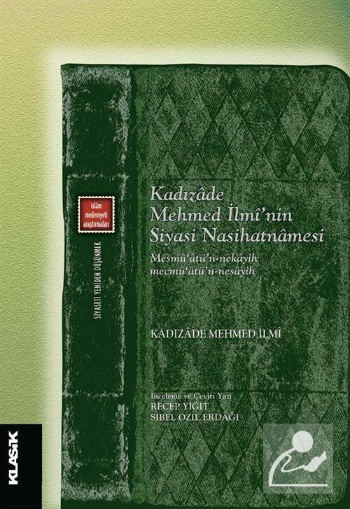 Kadızadê mehmed İlmî'nin Siyasi Nasihatnamesi
