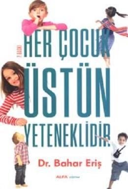 Her Çocuk Üstün Yeteneklidir, Bahar Eriş