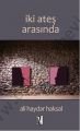 İki Ateş Arasında - Ali Haydar Haksal