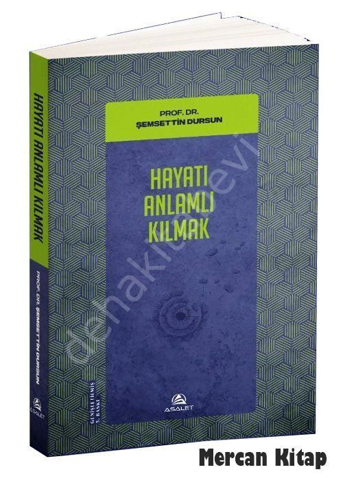 Hayatı Anlamlı Kılmak, Prof. Dr. Şemsettin Dursun