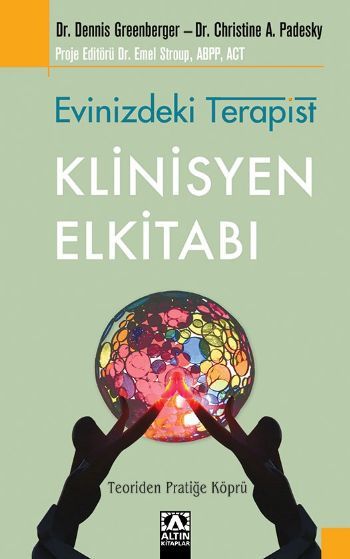 Evinizdeki Terapist - Klinisyen Elkitabı; Teoriden Pratiğe Köprü - Christine A. Padesky;Dennis Greenberger