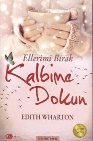 Ellerimi Bırak Kalbime Dokun, Edith Wharton