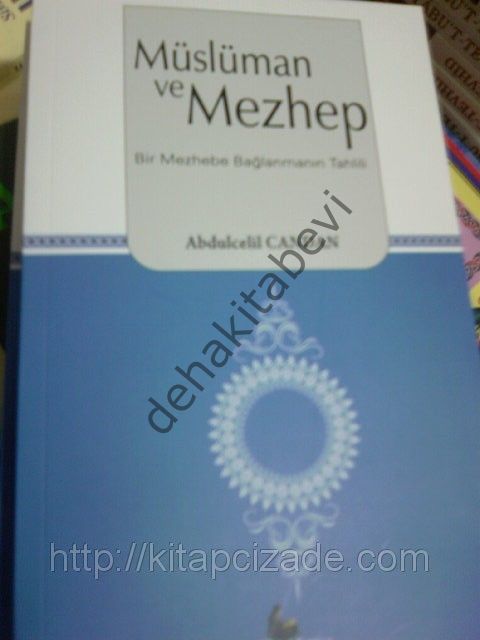Müslüman ve Mezhep, Bir Mezhebe Bağlanmanın Tahlili