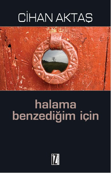 Halama Benzediğim İçin, Cihan Aktaş, İz Yayıncılık