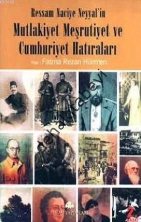 Ressam Naciye Neyyal'in Mutlakiyet Meşrutiyet ve Cumhuriyet Hatıraları, Fatma Rezan Hürmen
