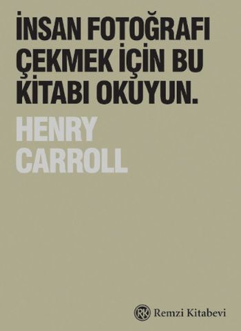 İnsan Fotoğrafı Çekmek İçin Bu Kitabı okuyun, Henry Carroll