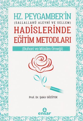 Hz.Peygamberin Hadislerinde Eğitim Metodları, Şakir Gözütok