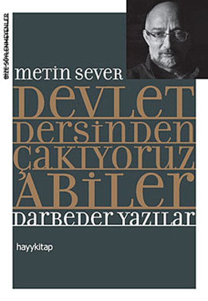 Devlet Dersinden Çakıyoruz Abiler Darbeder Yazılar, Metin Sever