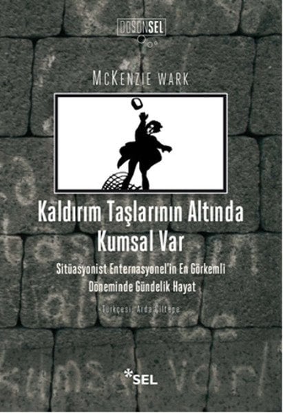 Kaldırım Taşlarının Altında Kumsal Var, Mckenzie Wark