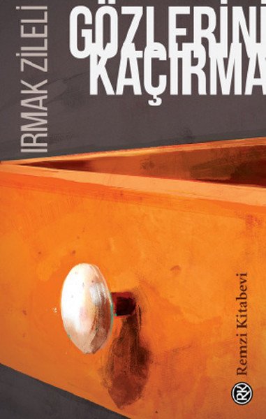 Gözlerini Kaçırma, Irmak Zileli, Remzi Kitabevi