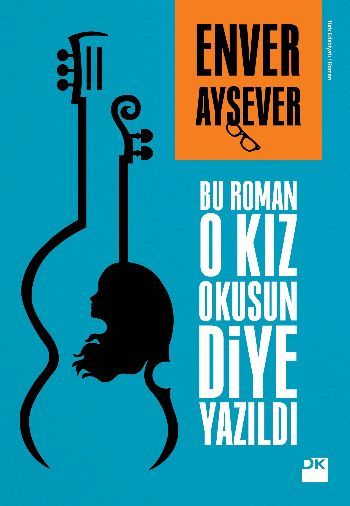 Bu Roman O Kız Okusun Diye Yazıldı, Enver Aysever, Doğan Kitap