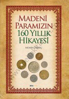 Madeni Paramızın 160 Yıllık Hikayesi - Mümin Özkılıç