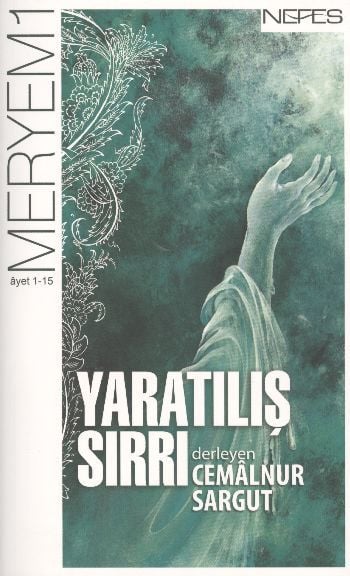 Yaratılış Sırrı - Meryem Suresi 1, Cemalnur Sargut
