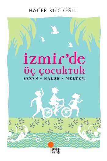 İzmirde Üç Çocuktuk Hacer Haluk Meltem, Hacer Kılcıoğlu