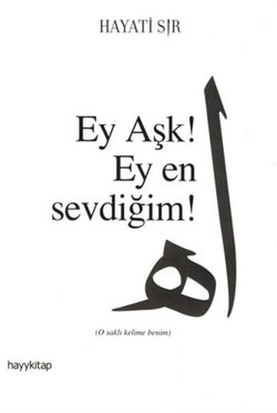 Ey Aşk Ey En Sevdiğim, Hayati Sır