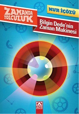 Bilgin Dedenin Zaman Makinesi - Nur İçözü