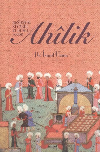Bir Sosyal Siyaset Kurumu Olarak Ahilik, İşaret Yayınları