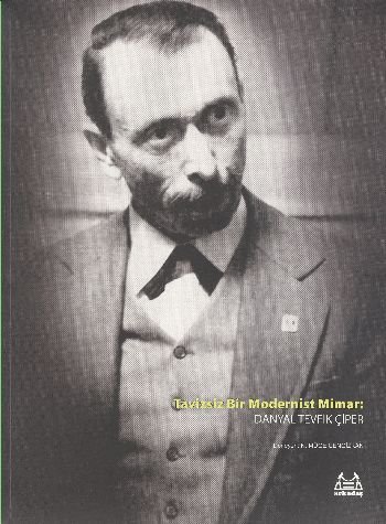 Tavizsiz Bir Modernist Mimar: Danyal Tevfik Çiper, Danyal Tevfik Çiper, Arkadaş