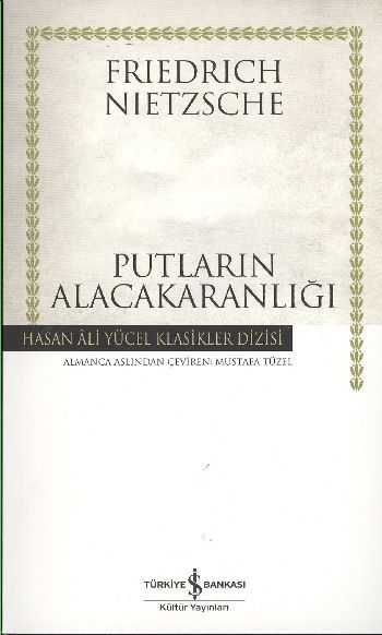 Putların Alacakaranlığı, Friedrich Wilhelm Nietzsche