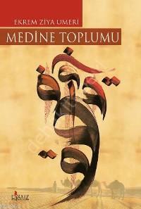 Medine Toplumu Prof.Dr. Ekrem Ziya Umeri