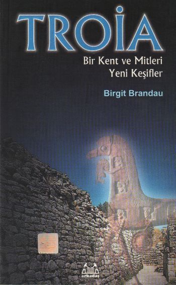 Troya: Bir Kent ve Mitleri Yeni Keşifler, Birgit Brandau, Arkadaş