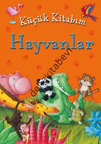 Küçük Kitabım : Hayvanlar, Pena Yayınları