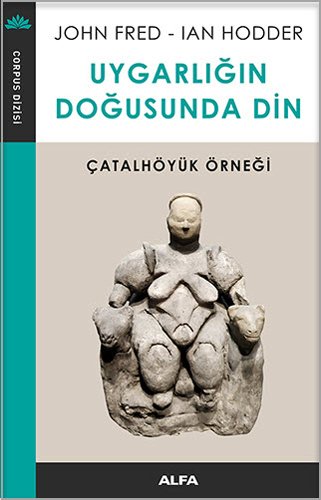 Uygarlığın Doğusunda Din, John Fred