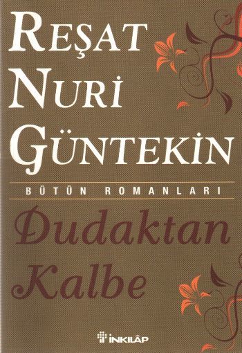 Dudaktan Kalbe (Özel Baskı), Reşat Nuri Güntekin