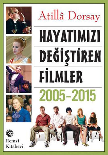 Hayatımızı Değiştiren Filmler 2005 - 2015, Atilla Dorsay, Remzi Kitabevi