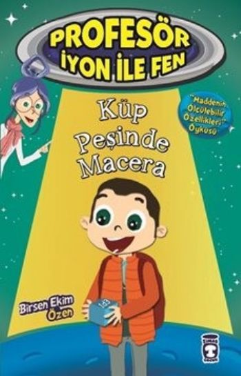 Küp Peşinde Macera - Profesör İyon İle Fen 1, Birsen Ekim Özen