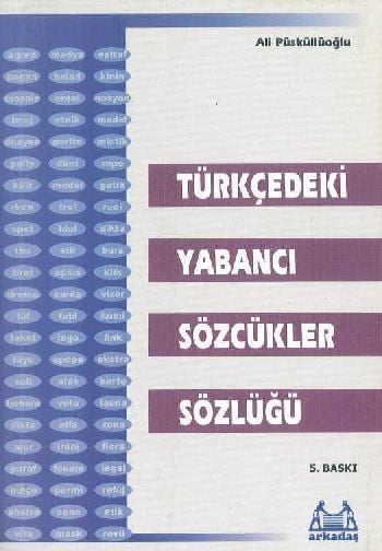 Türkçedeki Yabancı Sözcükler Sözlüğü, Ali Püsküllüoğlu, Arkadaş