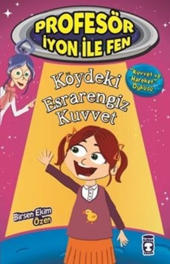 Köydeki Esrarengiz Kuvvet - Profesör İyon İle Fen 1, Birsen Ekim Özen