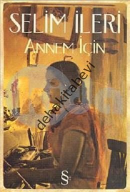 Annem İçin, Selim İleri