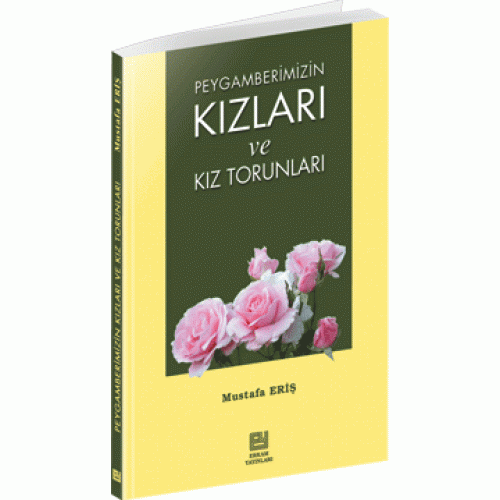 Peygamberimizin Kızları Ve Kız Torunları, Mustafa Eriş