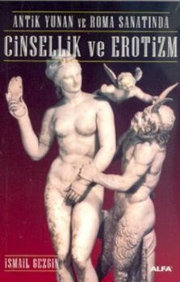 Antik Yunan ve Roma Sanatında Cinsellik ve Erotizm, İsmail Gezgin