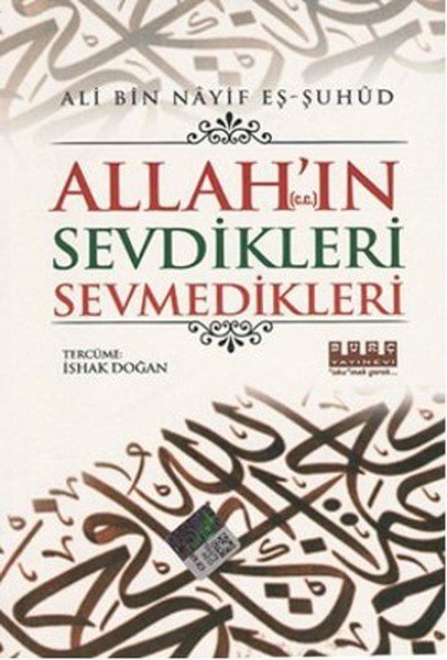 Allah'ın (c.c.) Sevdikleri Sevmedikleri, Ali Bin Nayif Eş-Şuhud