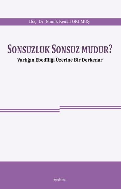 Sonsuzluk Sonsuzmudur Varkığın Ebediliği Üzerine Bir Derkenar, Araştırma Yayınları