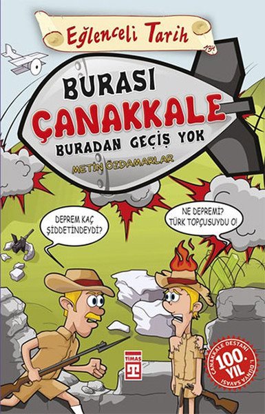 Burası Çanakkale Buradan Geçiş Yok, Metin Özdamarlar, Timaş Çocuk