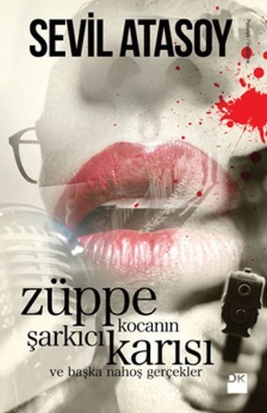Züppe Kocanın Şarkıcı Karısı ve Başka Nahoş Gerçekler, Sevil Atasoy